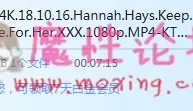 cum4k.18.10.16.hannah.hays.keep.some.for.her【1V1.65GB】【BT种子】